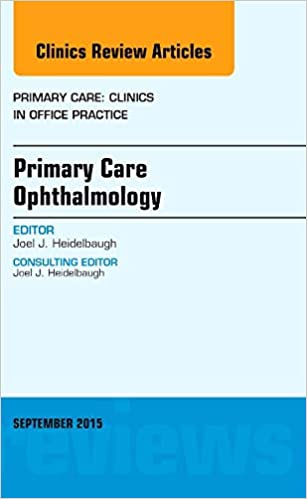 Primary Care Ophthalmology, An Issue of Primary Care: Clinics in Office Practice (Volume 42-3) (The Clinics: Internal Medicine, Volume 42-3) - Orginal Pdf